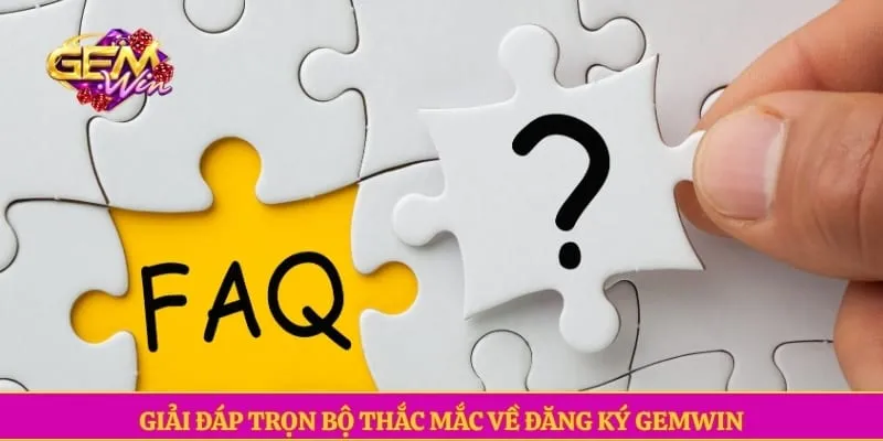 Đăng Ký GEMWIN Giải đáp trọn bộ thắc mắc về đăng ký GEMWIN