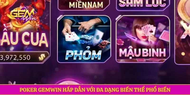 Poker GEMWIN Hấp Dẫn Với Đa Dạng Biến Thể Phổ Biến