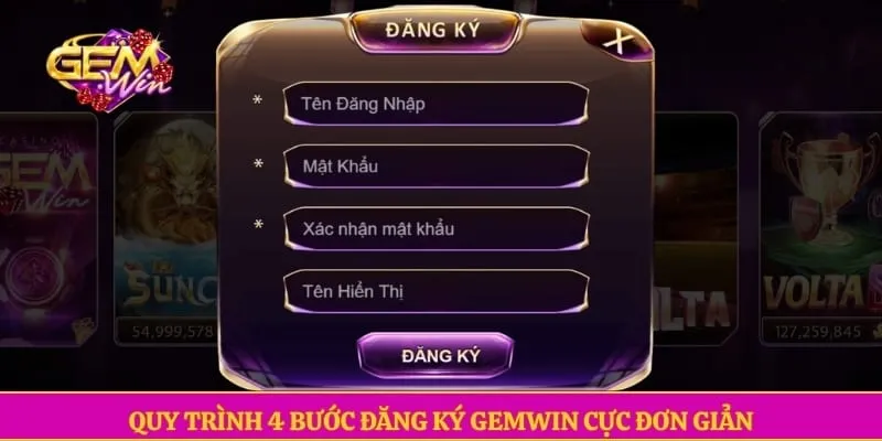 Đăng Ký GEMWIN Quy trình 4 bước đăng ký GEMWIN cực đơn giản