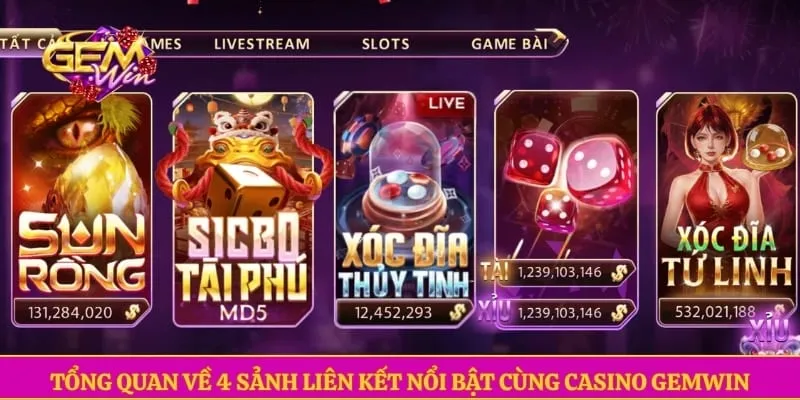 Casino GEMWIN Tổng quan về 4 sảnh liên kết nổi bật cùng Casino GEMWIN